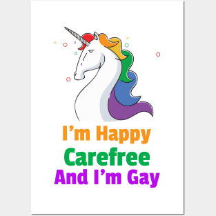 I'm Happy Carefree And I'm Gay Unicorn For Women and Men Posters and Art